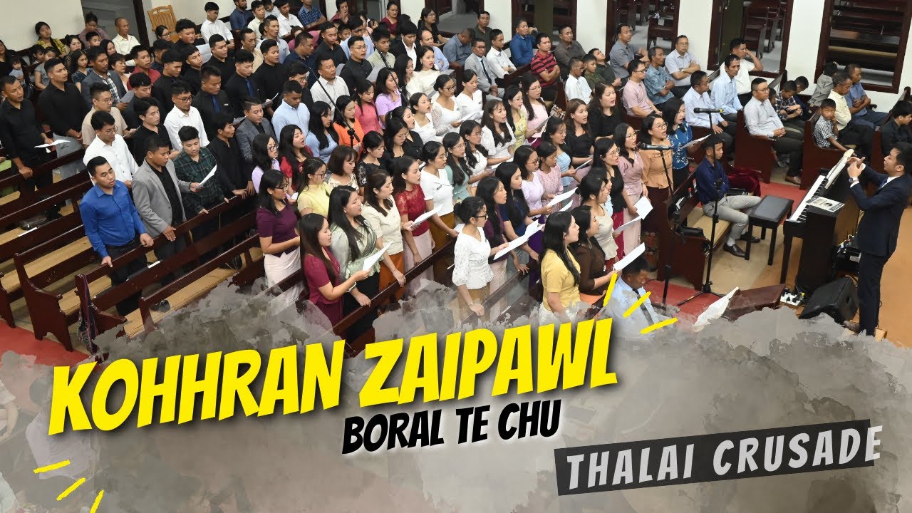 KOHHRAN ZAIPAWL - BORAL TE CHU | | THALAI CRUSADE | KTP VENGHNUAI BRANCH |