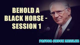 Pastor Chuck Missler - Behold a Black Horse - Session 1
