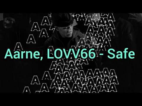 Aarne, LOVV66 - Safe (Текст)