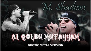 Al Qolbu Mutayyam (Gothic Metal Version) - M. Shadows Cover Ai