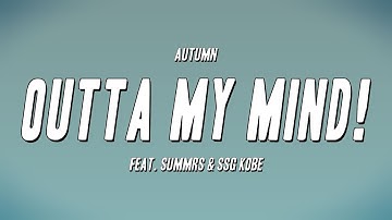 Autumn - Outta My Mind! feat. Summrs & SSG Kobe (Lyrics)