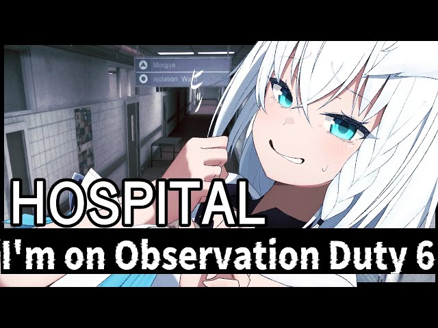 【I'm on Observation Duty 6】HOSPITAL【ホロライブ/白上フブキ】のサムネイル