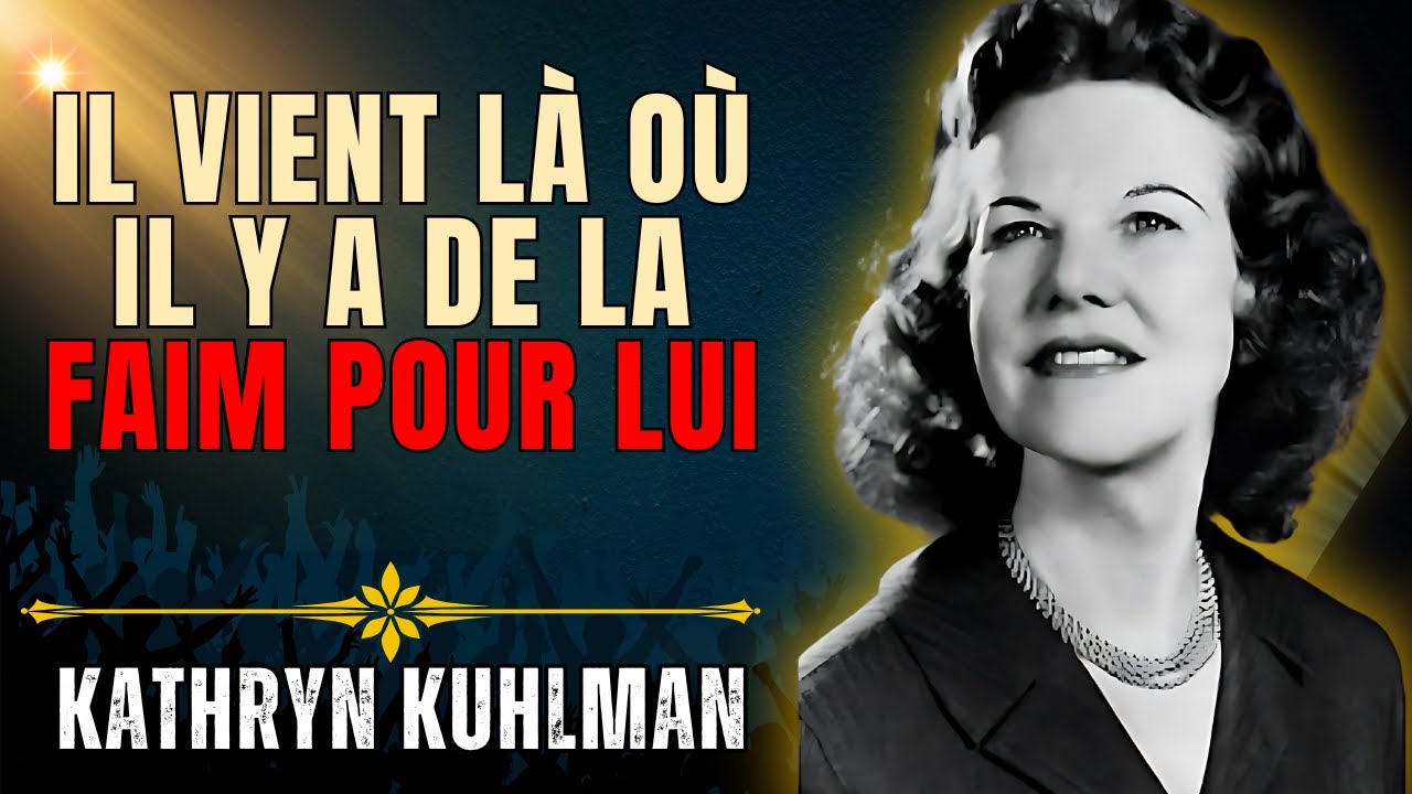 KATHRYN KUHLMAN : Il vient où il y a Faim de Lui, pas Faim de Scène - La Vérité
