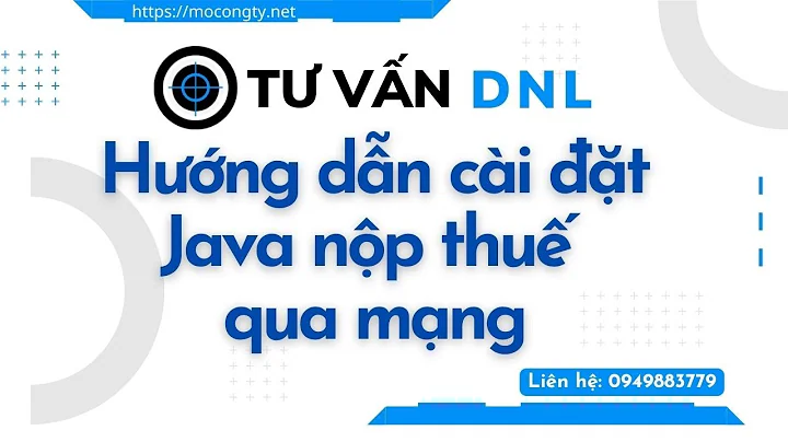 Hướng dẫn cài đặt Java nộp thuế điện tử mới nhất