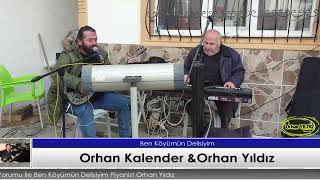 Orhan Kalender&Orhan Yıldız Ben Köyümün Delisiyim 30 01 2022