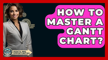 How To Master A Gantt Chart? - AssetsandOpportunity.org