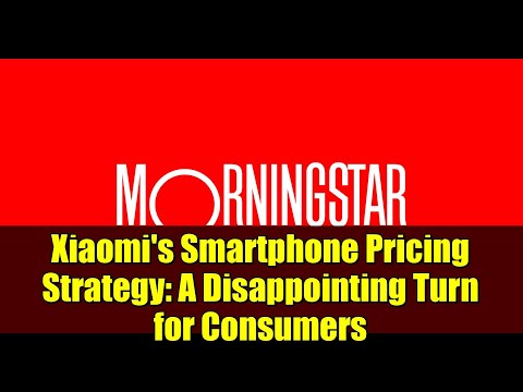 Xiaomi S Smartphone Pricing Strategy A Disappointing Turn For Consumers