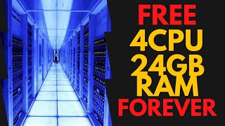 Get Forever FREE VPS [4CPU - 24GB RAM]