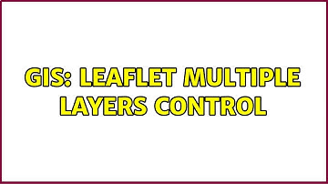 GIS: leaflet multiple layers control