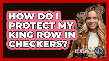 How Do I Protect My King Row In Checkers?