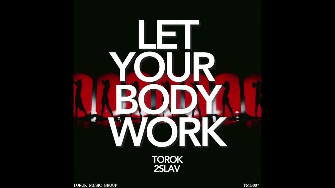 Watch 2SLAV x Torok - Let Your Body Work (Extended Mix) on YouTube Watch 2SLAV x Torok - Let Your Body Work (Extended Mix) on YouTube