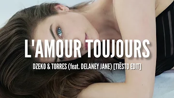 Dzeko & Torres - L'amour Toujours (feat. Delaney Jane) [Tiësto Edit] (Lyrics)