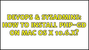DevOps & SysAdmins: How to install php-gd on Mac OS X 10.6.x?