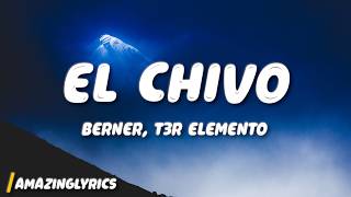 El Chivo - Berner, T3R Elemento (Lyrics)