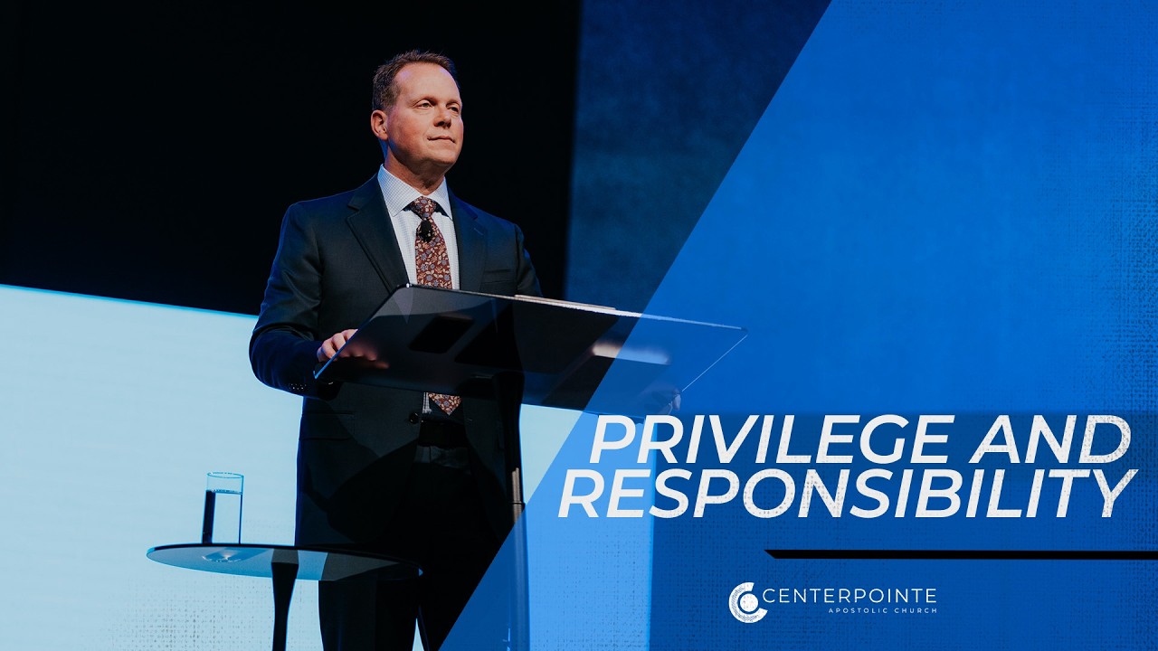 Privilege and Responsibility | Pastor Kevin Allen | Centerpointe Apostolic Church