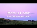【和訳】mom is home  - K-391,Nick Strand, EMMY