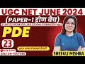 Ugc net june 2024 i complete pde by shefali mishra i class23