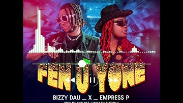 Fen U Yone _Bizzy Dau_x_ Empress P (Official Audio)