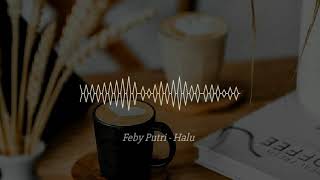 Download Lagu Feby Putri - Halu (Audio) MP3 Download Lagu Feby Putri - Halu (Audio) MP3