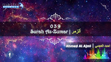 |FHD| 039 Surah Az-Zumar - Ahmed Al Ajmi - أحمد علي العجمي سورة ٱلزُّمَر