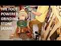 The foot powered grinding stone asmr