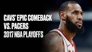 LeBron, Cavs Erase 26Point Deficit to Beat Pacers | 2017 NBA Playoffs Rewind