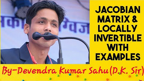 Function of Several Variables-5(Jacobian Matrix/Locally Invertible with Examples/Results of Diff.)