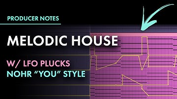 MELODIC HOUSE with LFO Plucks like NOHR "You" | Ableton & Serum