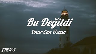 Onur Can Özcan - Bu Değildi (Sözleri/Lyrics) Resimi