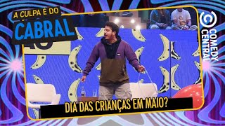 Dia das Crianças em maio??? 😨 | A Culpa É Do Cabral no Comedy Central