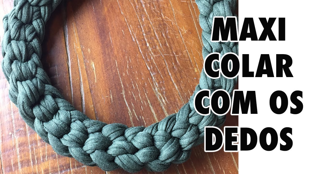 MAXICOLAR EM FIO DE MALHA - CROCHÊ COM OS DEDOS!