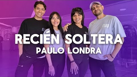 Recién Soltera - Paulo Londra - Flow Dance Fitness - Coreografía
