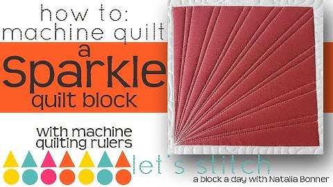 How To: Machine Quilt a Sparkle Quilt Block-With Natalia Bonner-Lets Stitch a Block a Day- Day 113