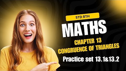 Std 8th Maths chapter 13 Congruence of triangles practice set 13.1 and 13.2#maths #mathematics