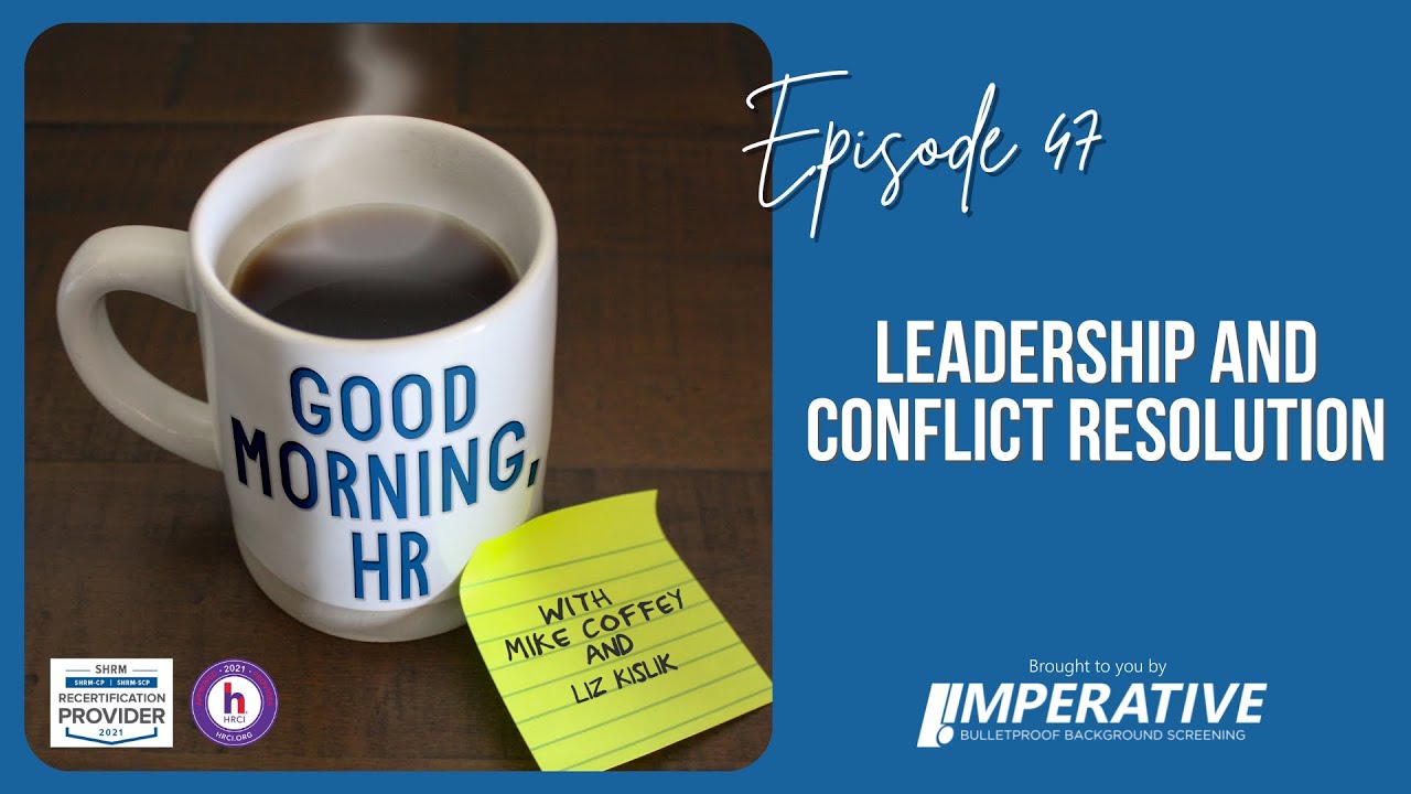 Good Morning, HR #47: Leadership and Conflict Resolution