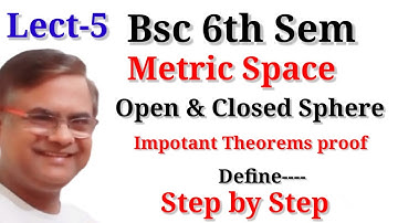 METRIC SPACE, Bsc 6th Sem Metric Space |Open and Closed Sphere Theorem