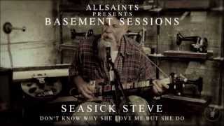 Seasick Steve ~ Don&#39;t Know Why She Love Me But She Do