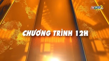 Chương trình 12h ngày 8/3/2024 | Cần Thơ TV