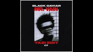 Black Caviar - Mr. Vain (TAZI Edit) Resimi