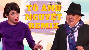 Tô Ánh Nguyệt Remix - Trấn Thành, Anh Đức, Ngọc Giàu - PBN 116