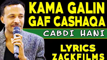 CABDI HANI XAASHI┇KAMA GALIN GAF CAASHAQA ᴴᴰ┇LYRICS 2019