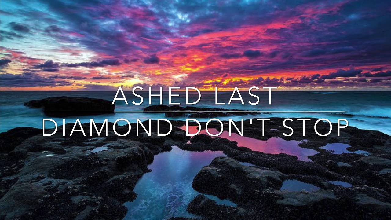 Watch Ashed Last - Diamond Don't Stop (Official Audio) on YouTube Watch Ashed Last - Diamond Don't Stop (Official Audio) on YouTube
