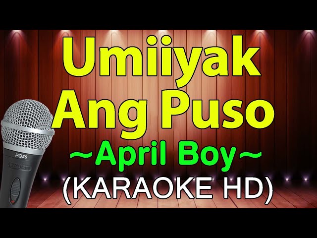 Umiiyak Ang Puso - April Boy Regino (KARAOKE HD) class=