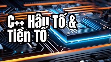 #8[C++]. Hậu Tố Và Tiền Tố Trong C++