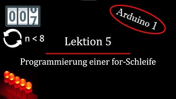 Arduino Lektion 5: Programmierung einer for-Schleife