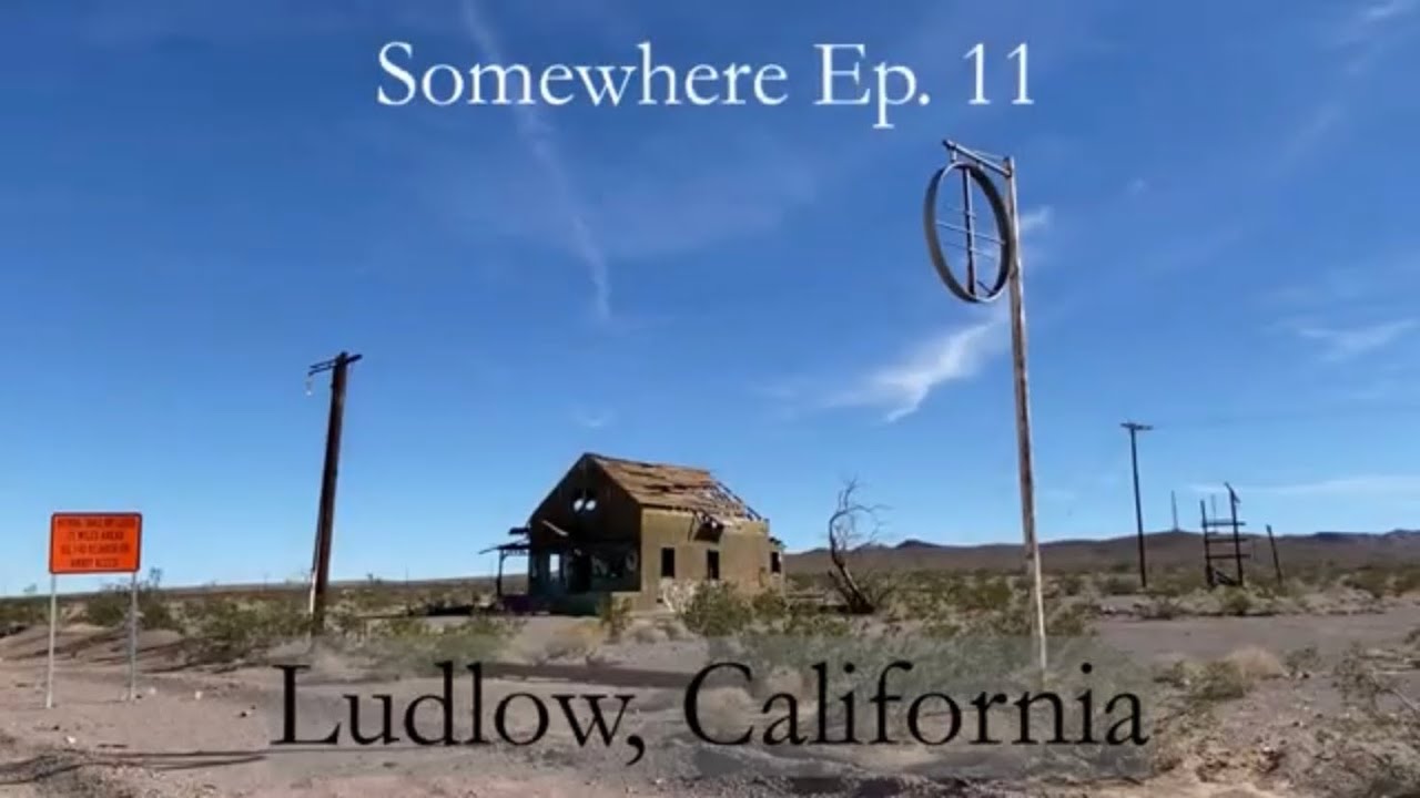 Ludlow, California 2022 Somewhere Ep. 11 YouTube