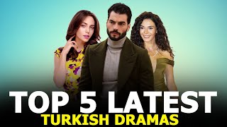 Top 5 Latest Turkish Drama Series that you must watch (2022)