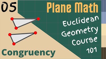 Euclidean Geometry 101: Lesson 005 - Congruency