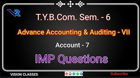 T.Y.B.Com. Sem - 6 | Account - 7 | Most IMP Questions | Advance Accounting & Auditing-VII | #vnsgu