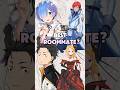 Which Rezero Character Would Make The Best Roommate?